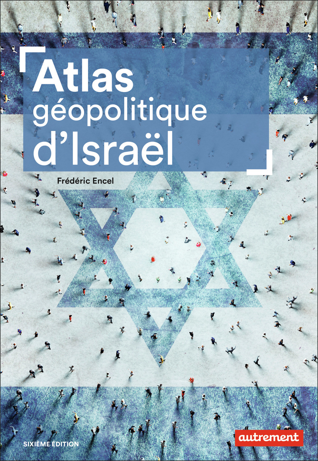 Atlas géopolitique d'Israël - Frédéric Encel - AUTREMENT Atlas géopolitique d'Israël - Frédéric Encel - AUTREMENT