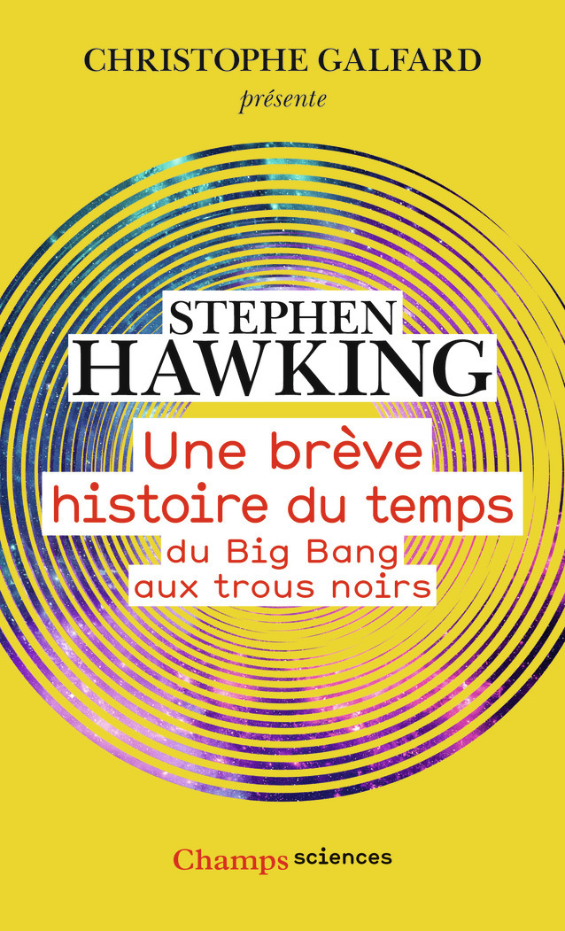 Une brève histoire du temps - Stephen Hawking, Christophe Galfard, Isabelle Naddeo-Souriau - FLAMMARION Une brève histoire du temps - Stephen Hawking, Christophe Galfard, Isabelle Naddeo-Souriau - FLAMMARION