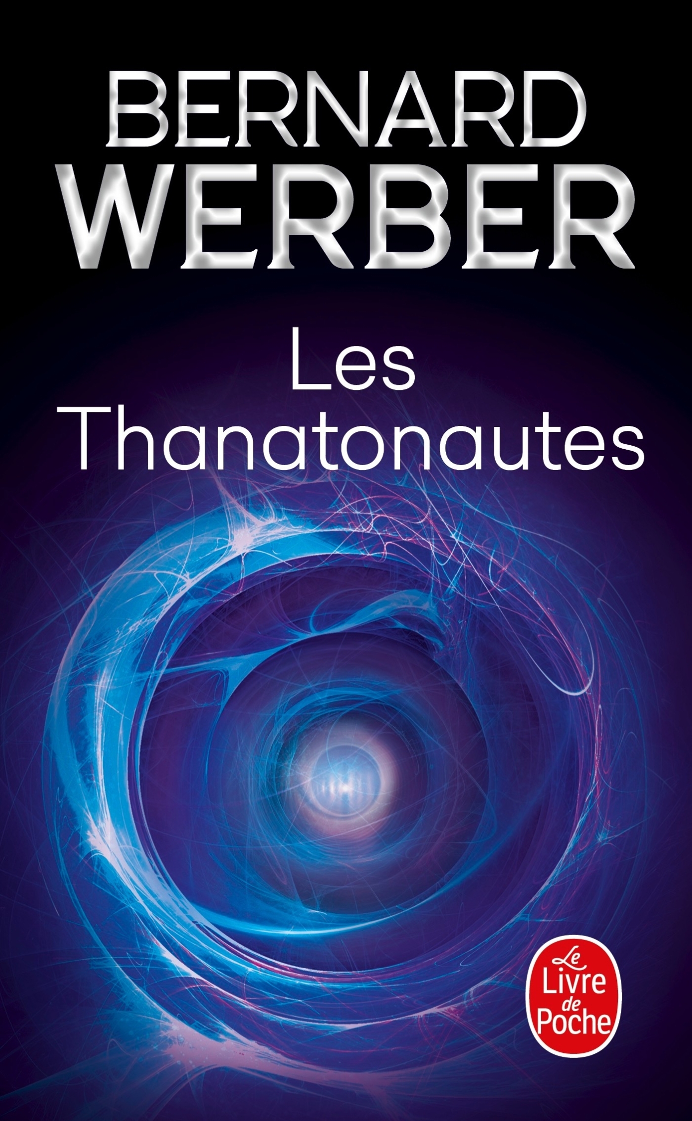 Les Thanatonautes - Bernard Werber, Bernard Werber - LGF Les Thanatonautes - Bernard Werber, Bernard Werber - LGF