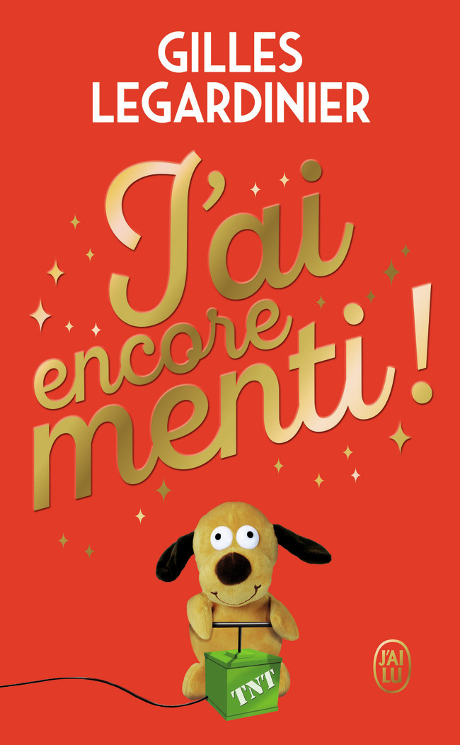 J'ai encore menti ! - Gilles Legardinier, Gilles Legardinier - J'AI LU J'ai encore menti ! - Gilles Legardinier, Gilles Legardinier - J'AI LU
