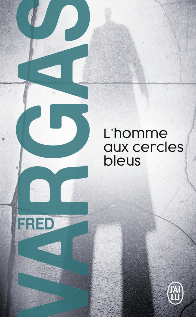 L'homme aux cercles bleus - Fred Vargas, Fred Vargas - J'AI LU L'homme aux cercles bleus - Fred Vargas, Fred Vargas - J'AI LU