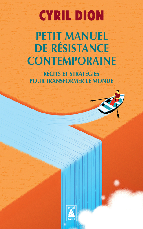 Petit manuel de résistance contemporaine - Cyril DION, Cyril DION - ACTES SUD