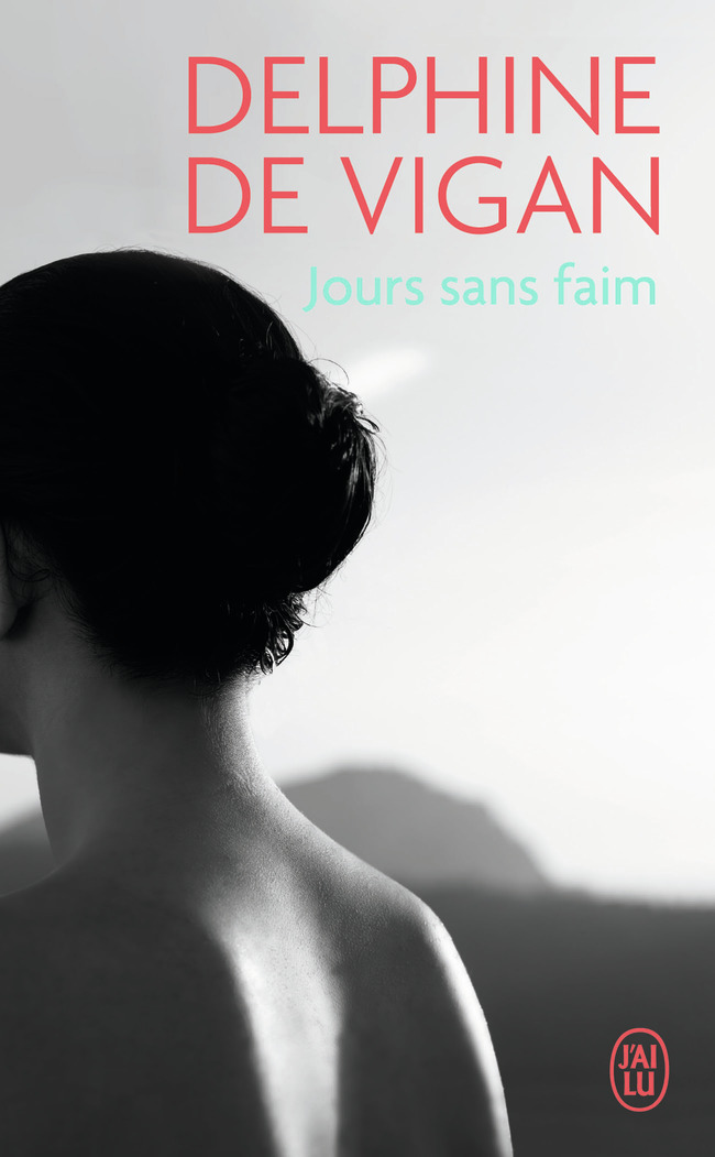Jours sans faim - Delphine de Vigan - J'AI LU Jours sans faim - Delphine de Vigan - J'AI LU