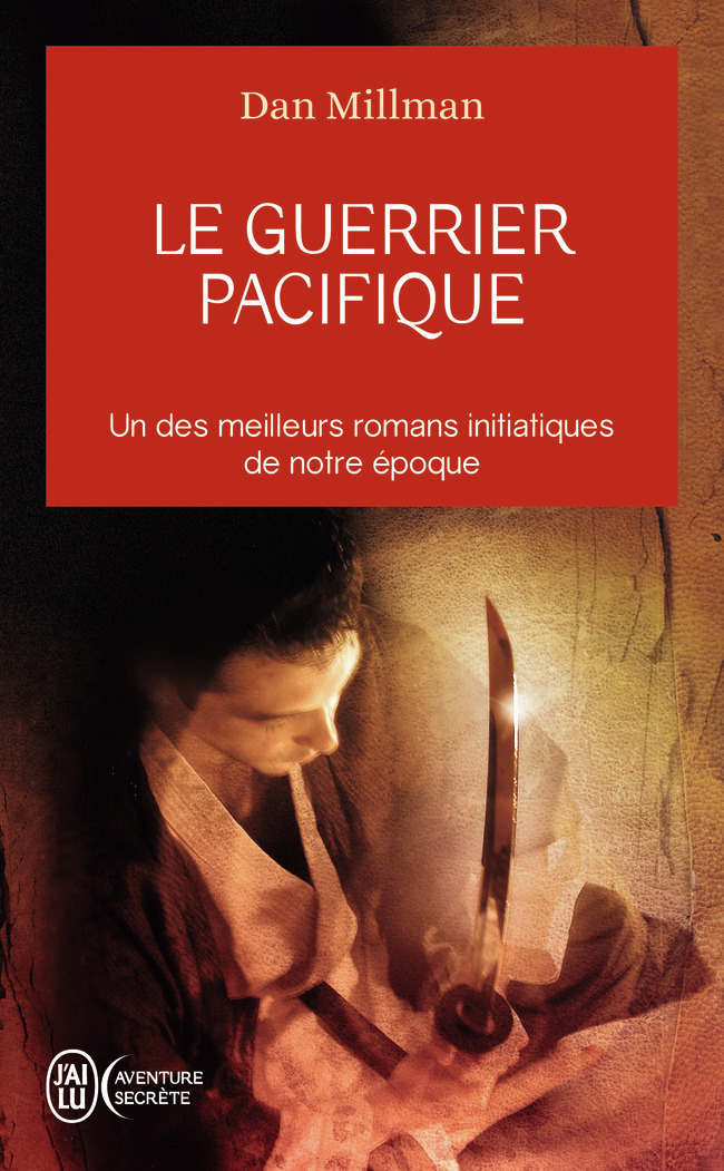 Le guerrier pacifique - Dan Millman, Olivier Clerc, Edmonde Klehmann - J'AI LU Le guerrier pacifique - Dan Millman, Olivier Clerc, Edmonde Klehmann - J'AI LU