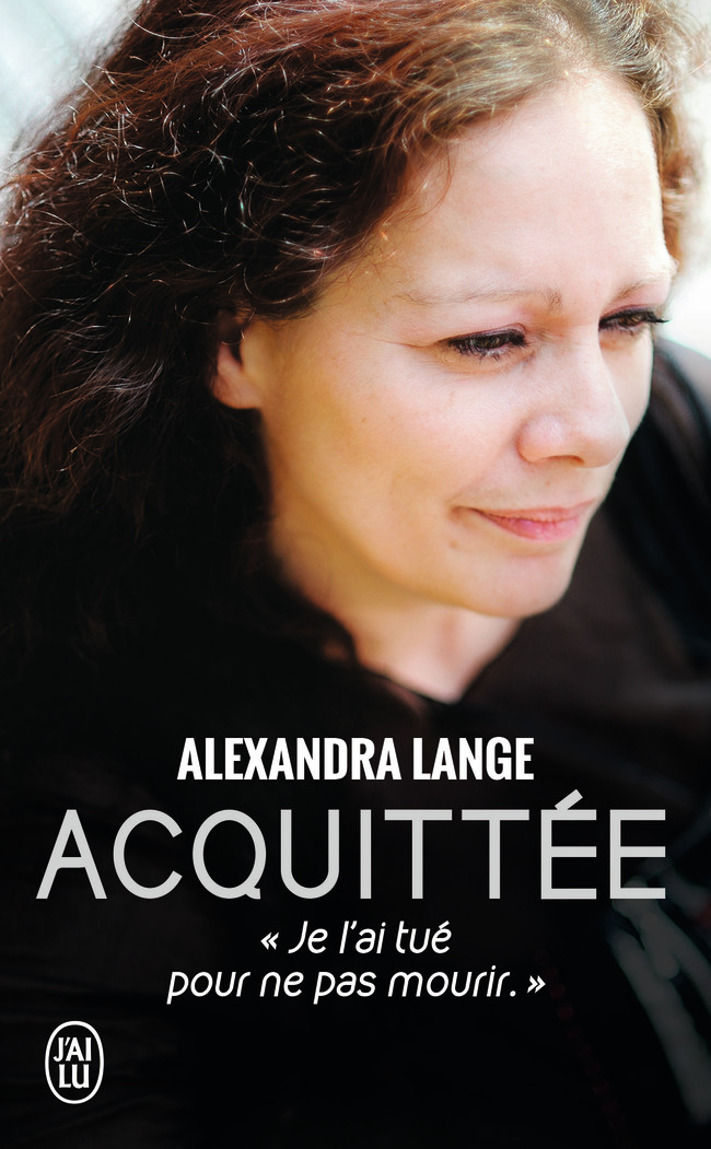 Acquittée - Alexandra Lange, Maître Janine Bonaggiunta, Maître Nathalie Tomasini - J'AI LU Acquittée - Alexandra Lange, Maître Janine Bonaggiunta, Maître Nathalie Tomasini - J'AI LU