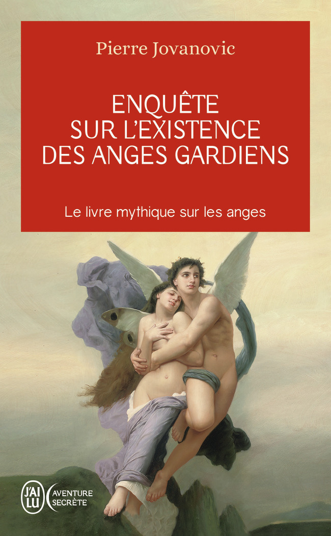 Enquête sur l'existence des anges gardiens - Pierre Jovanovic - J'AI LU Enquête sur l'existence des anges gardiens - Pierre Jovanovic - J'AI LU