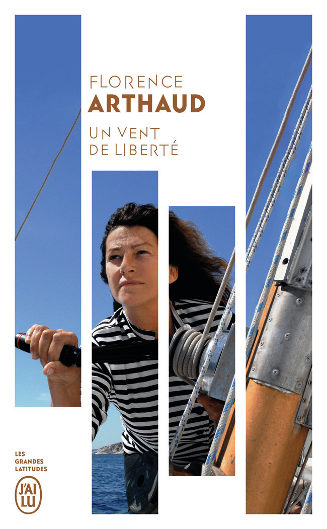 Un vent de liberté - Florence Arthaud, Olivier de Kersauson - J'AI LU Un vent de liberté - Florence Arthaud, Olivier de Kersauson - J'AI LU