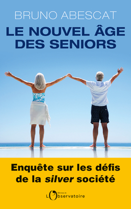 Le Nouvel Âge des seniors - Bruno Abescat - L'OBSERVATOIRE Le Nouvel Âge des seniors - Bruno Abescat - L'OBSERVATOIRE