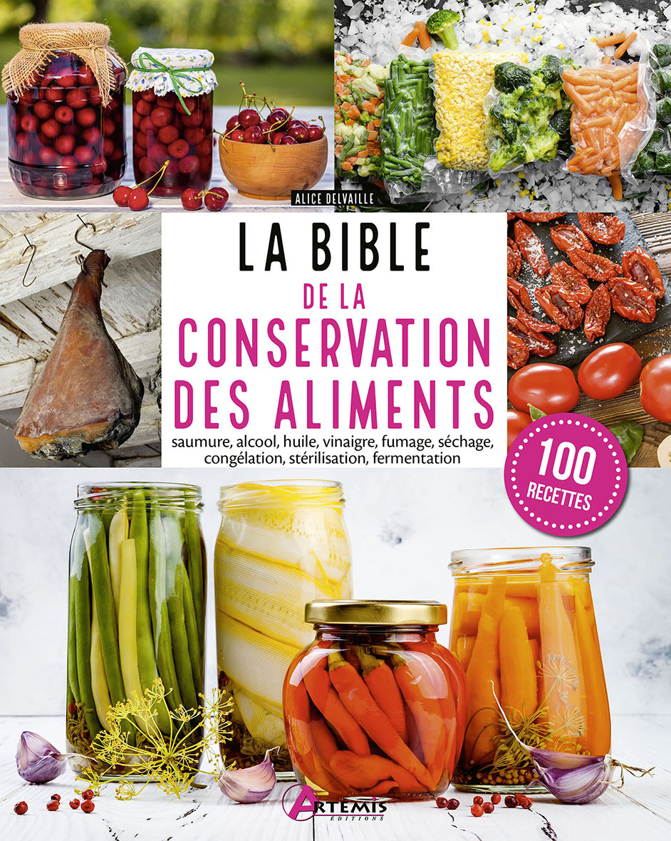 Bible de la conservation des aliments - ALICE DELVAILLE, Alice Delvaille - ARTEMIS Bible de la conservation des aliments - ALICE DELVAILLE, Alice Delvaille - ARTEMIS