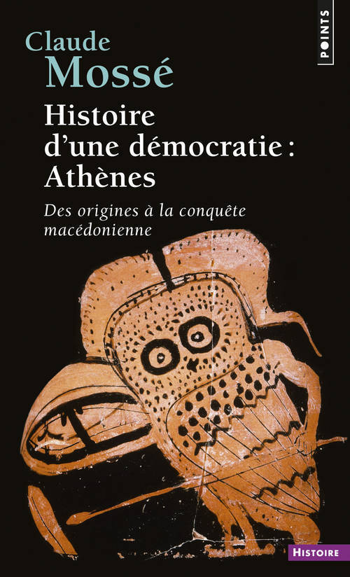 Histoire d'une démocratie : Athènes - MOSSE CLAUDE - POINTS Histoire d'une démocratie : Athènes - MOSSE CLAUDE - POINTS
